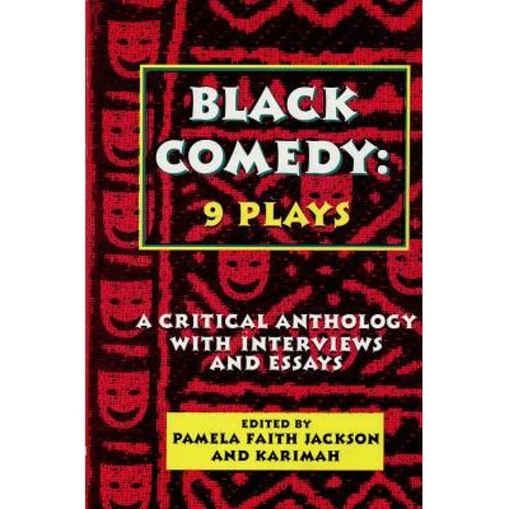 Black Comedy: 9 Plays: A Critical Anthology with Interviews and Essays -- Variou